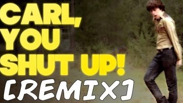 Carl, You Shut Up!! [REMIX] – WALKING DEAD PARODY SONG