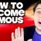 How To Become Famous, Without Having Talent!