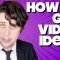 How To Get Ideas For Videos