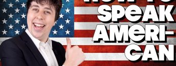 How To Speak American, Without Knowing How!
