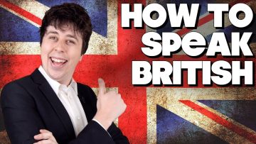 How To Speak British, Without Knowing How!!
