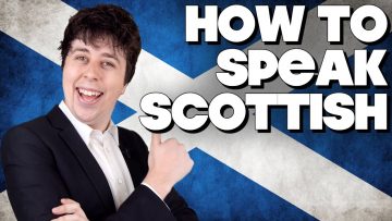 How To Speak Scottish, Without Knowing How!!