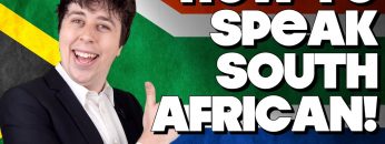 How To Speak South African, Without Knowing How!!