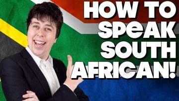 How To Speak South African, Without Knowing How!!